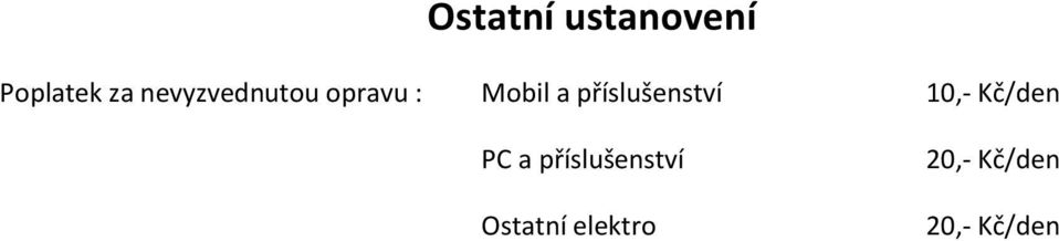 příslušenství 10,- Kč/den PC a