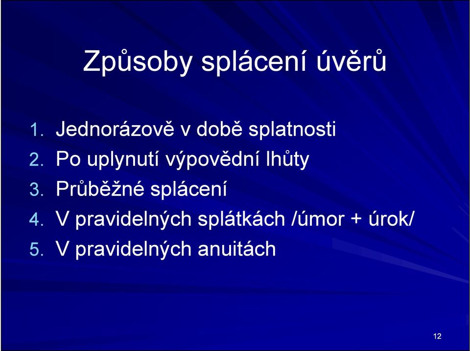 2. Po uplynutí výpovědní lhůty 3.