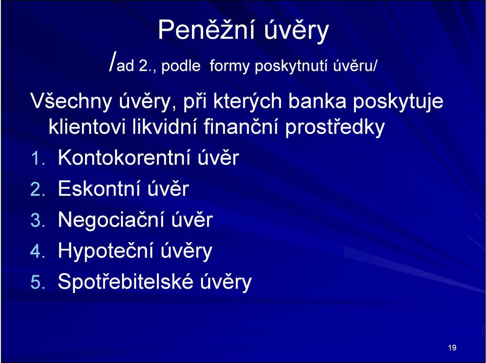 banka poskytuje 1. klientovi likvidní finanční prostředky 1.