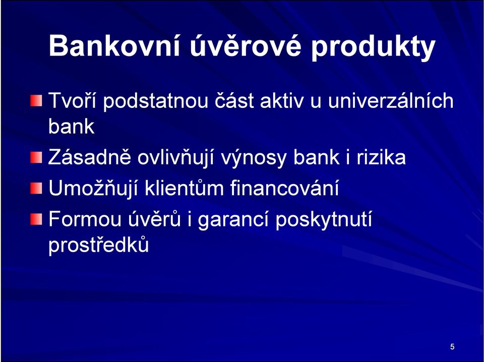 výnosy bank i rizika Umožňují klientům