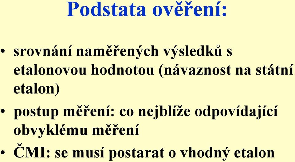 etalon) postup měření: co nejblíže odpovídající