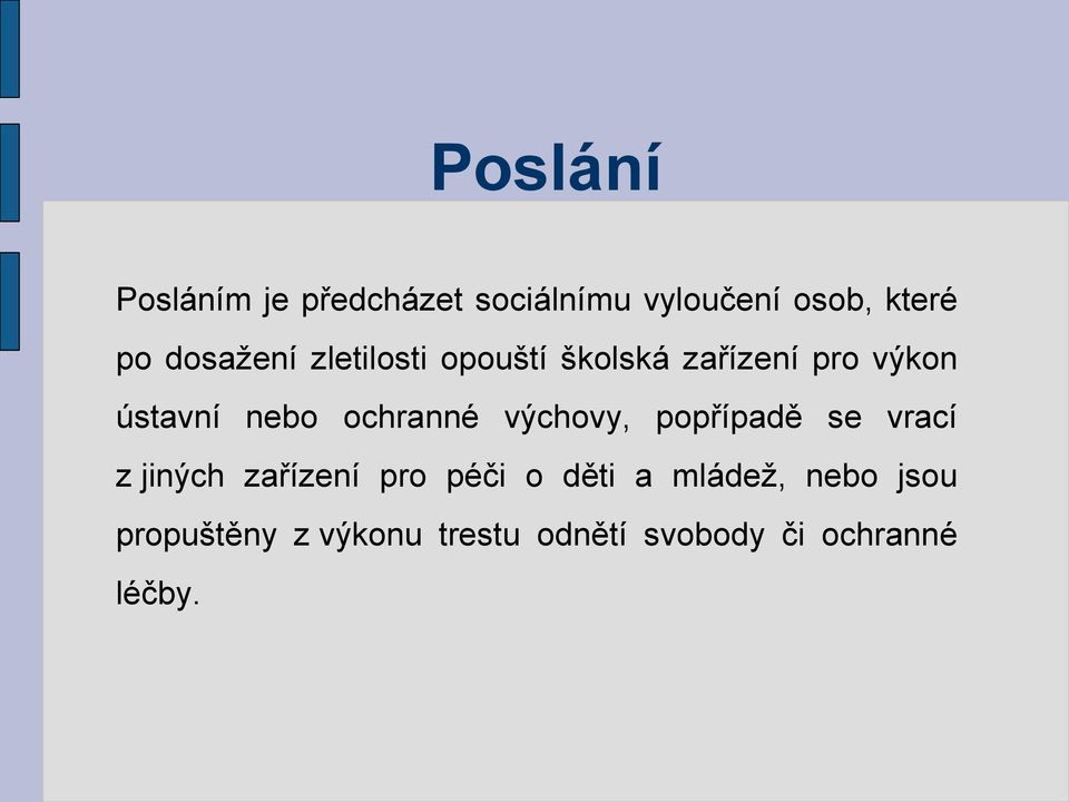 ochranné výchovy, popřípadě se vrací z jiných zařízení pro péči o děti