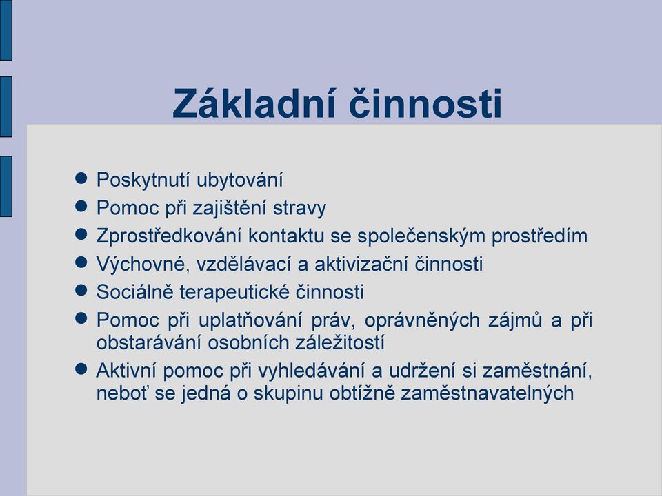 činnosti Pomoc při uplatňování práv, oprávněných zájmů a při obstarávání osobních záležitostí