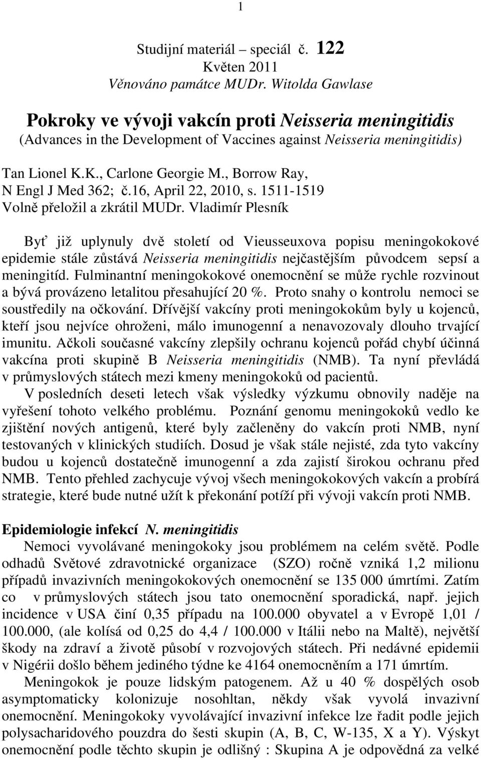 , Borrow Ray, N Engl J Med 362; č.16, April 22, 2010, s. 1511-1519 Volně přeložil a zkrátil MUDr.