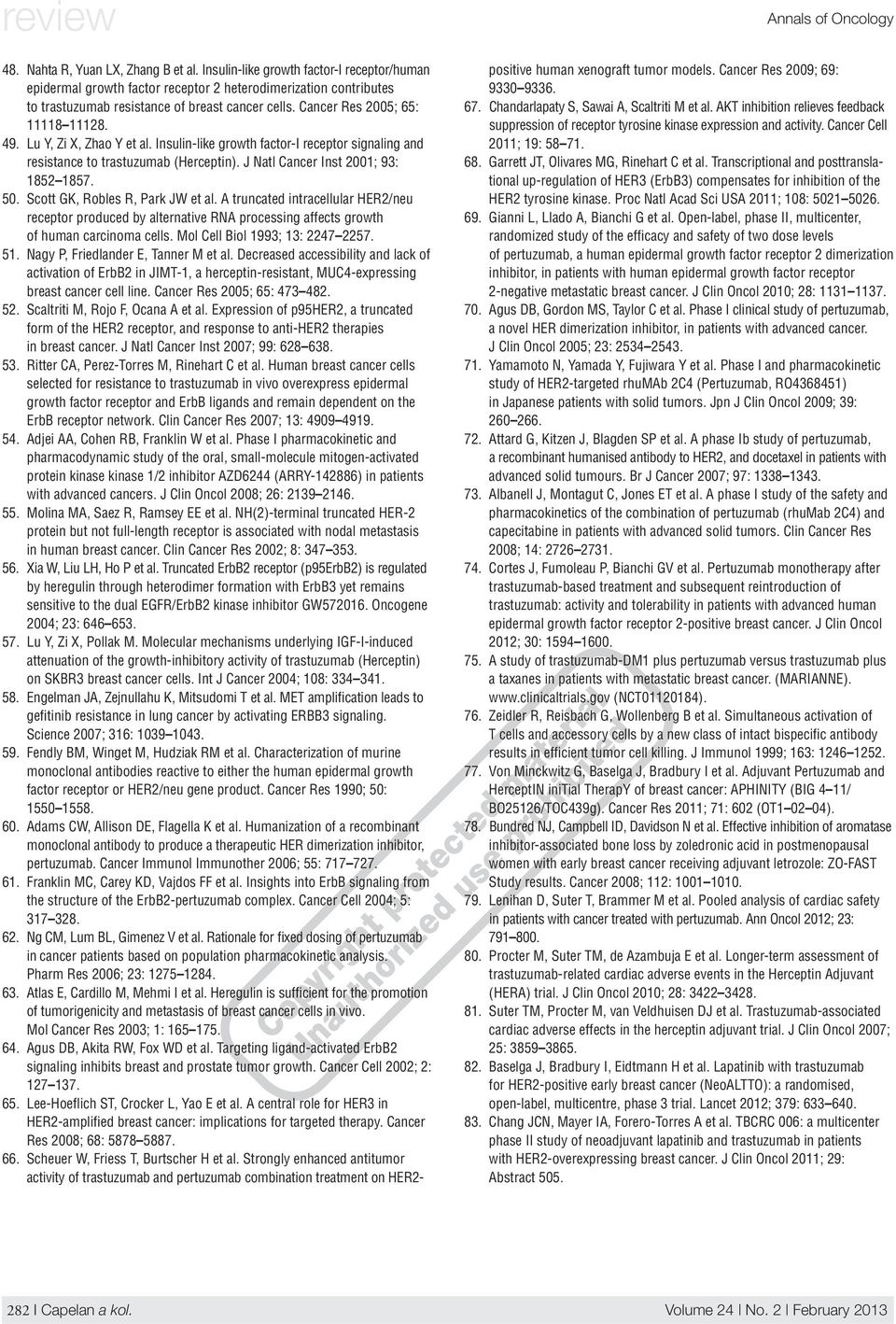 Lu Y, Zi X, Zhao Y et al. Insulin-like growth factor-i receptor signaling and resistance to trastuzumab (Herceptin). J Natl Cancer Inst 2001; 93: 1852 1857. 50. Scott GK, Robles R, Park JW et al.