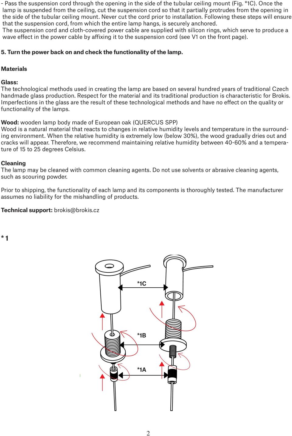 Following these steps will ensure that the suspension cord, from which the entire lamp hangs, is securely anchored.