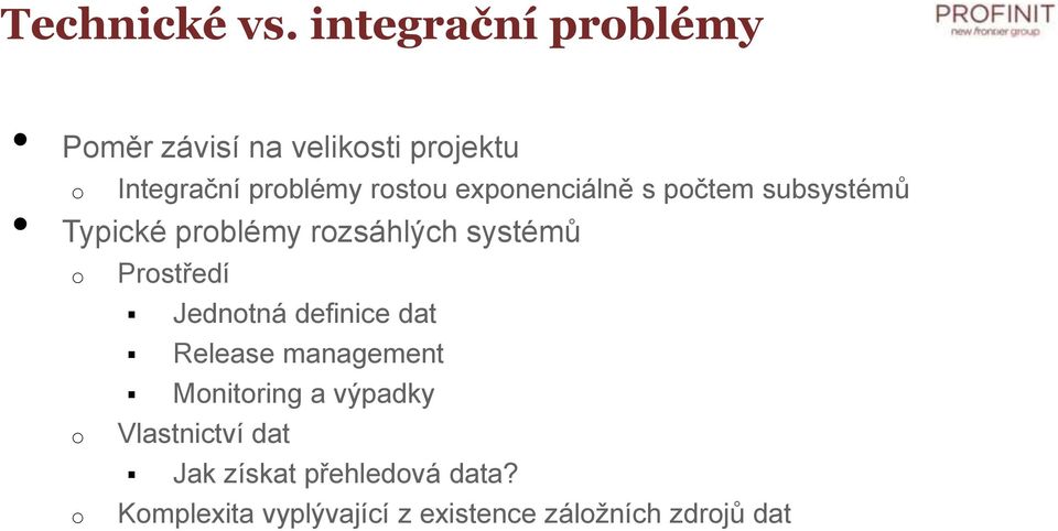 expnenciálně s pčtem subsystémů Typické prblémy rzsáhlých systémů Prstředí