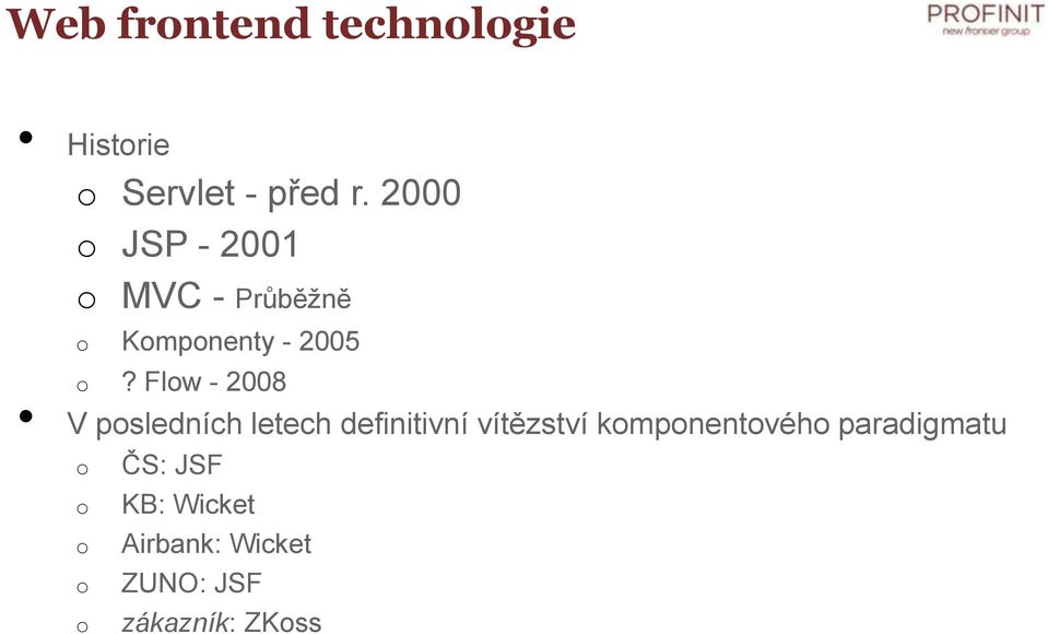 Flw - 2008 V psledních letech definitivní vítězství