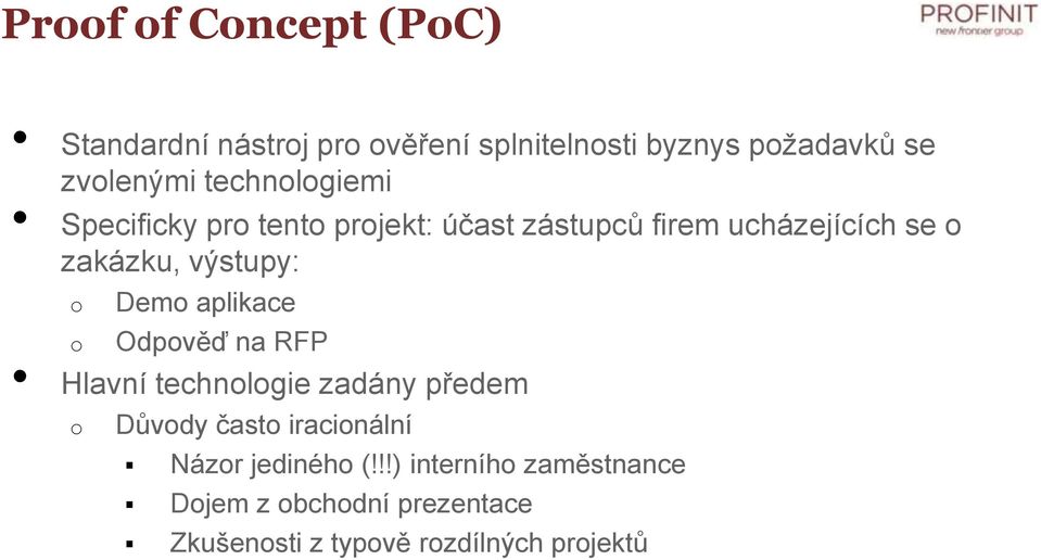 výstupy: Dem aplikace Odpvěď na RFP Hlavní technlgie zadány předem Důvdy čast iracinální