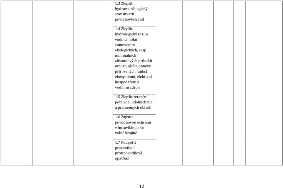 minimálních zůstatkových průtoků umožňujících obnovu přirozených funkcí ekosystémů, efektivní hospodaření s