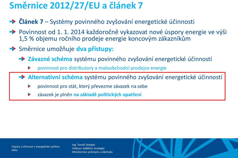 přístupy: Závazné schéma systému povinného zvyšování energetické účinností povinnost pro distributory a maloobchodní prodejce energie