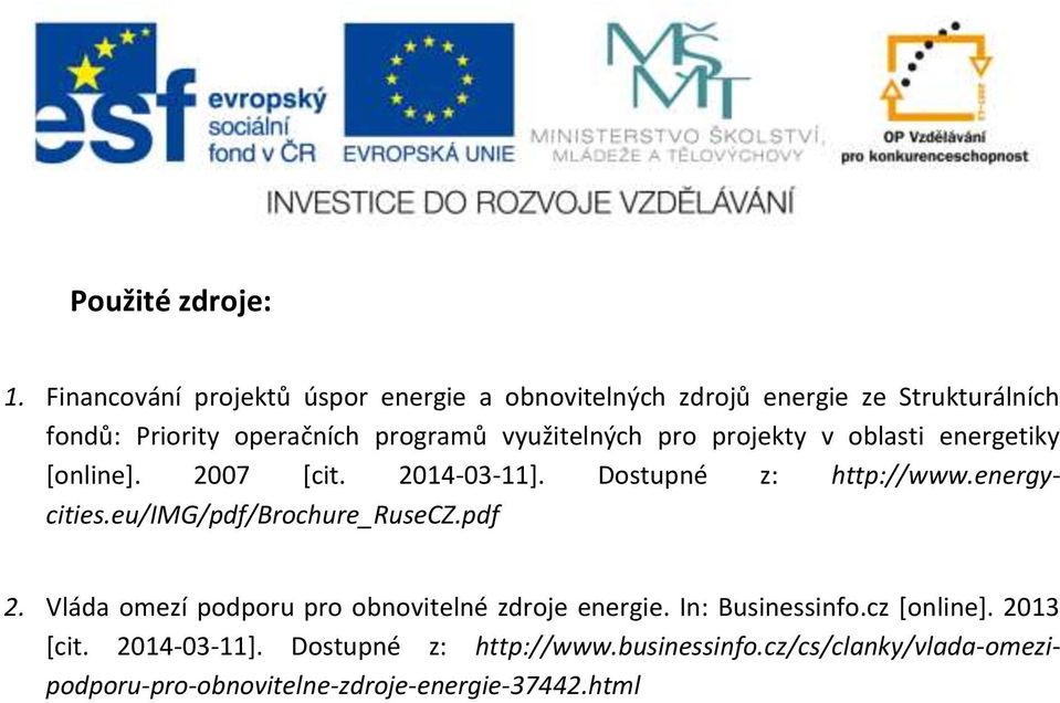 využitelných pro projekty v oblasti energetiky [online]. 2007 [cit. 2014-03-11]. Dostupné z: http://www.energycities.