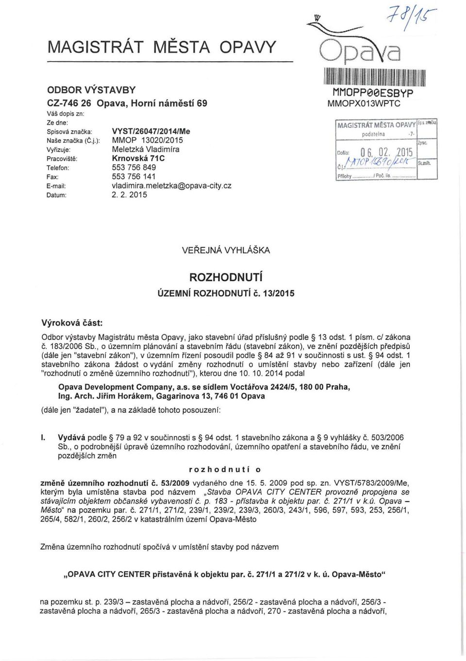 2. 2015 w Opa ta l"ftr lllllllllllllllllllllllllllllllllllllllllllllllllllllllllllllllll/111 MMOPP00ESBYP MMOPX013WPTC MAGISTRAT M~STA OPAVY podatelna 1 Do!o: 06, oz. 2015 t..;?cf «3?9/!:c;c t.j.