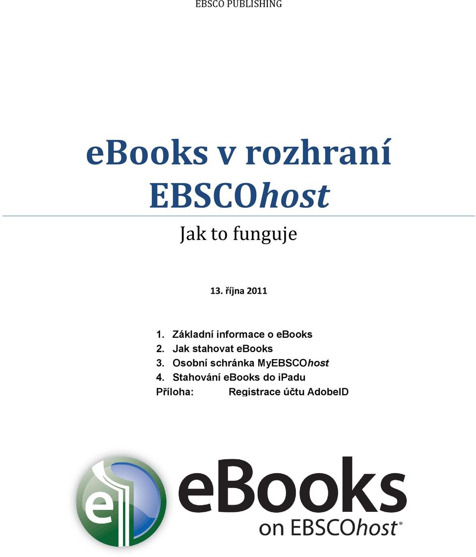 Jak stahovat ebooks 3. Osobní schránka MyEBSCOhost 4.