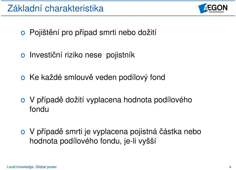 džií vyplacena hdna pdílvéh fndu V případě smri je vyplacena