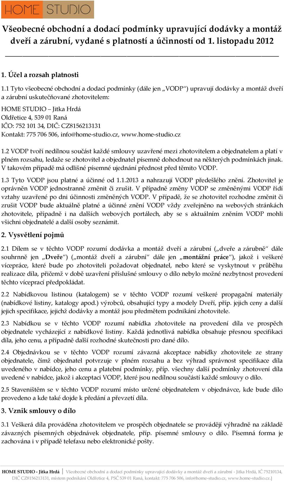 DIČ: CZ8156213131 Kontakt: 775 706 506, info@home-studio.cz, www.home-studio.cz 1.