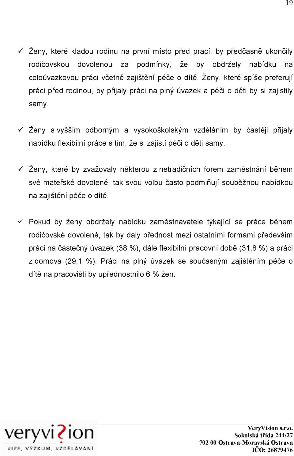 Ženy s vyšším odborným a vysokoškolským vzděláním by častěji přijaly nabídku flexibilní práce s tím, že si zajistí péči o děti samy.