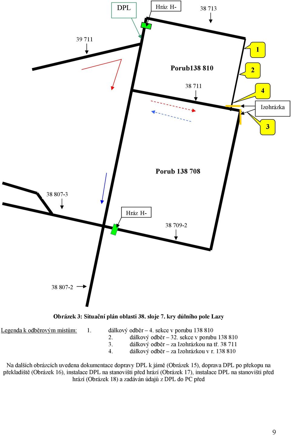 dálkový odběr za Izohrázkou na tř. 38 711 4. dálkový odběr za Izohrázkou v r.