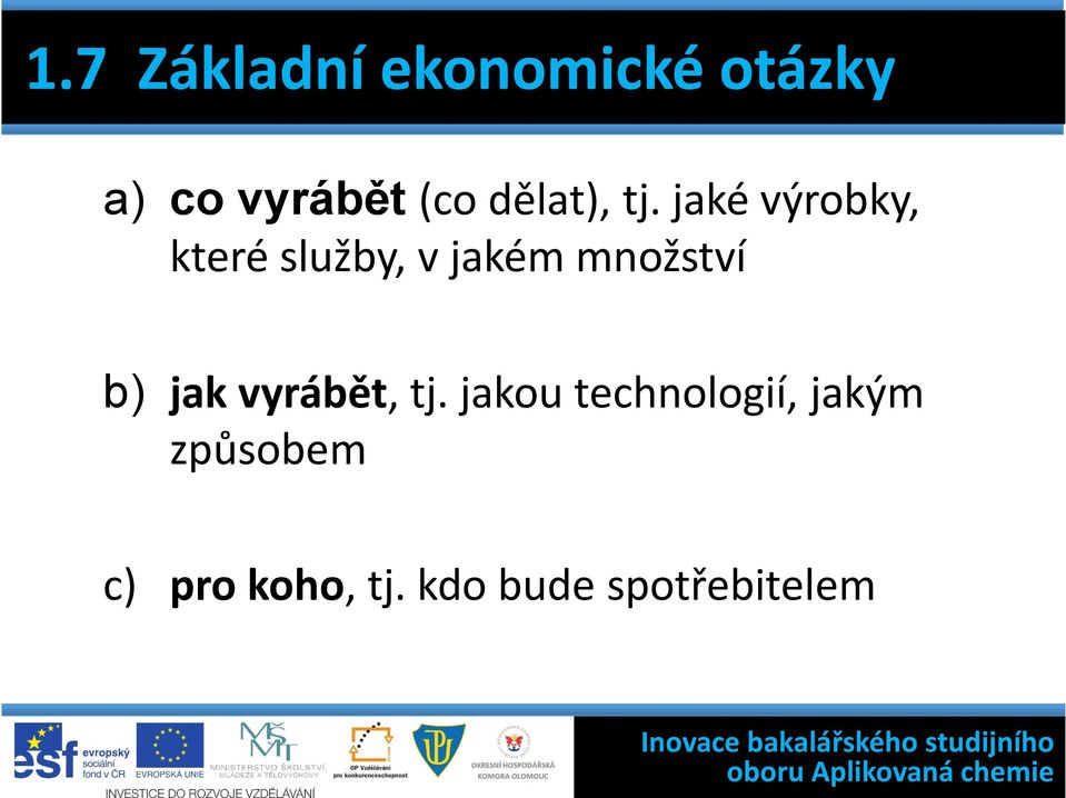 jaké výrobky, které služby, v jakém množství b)