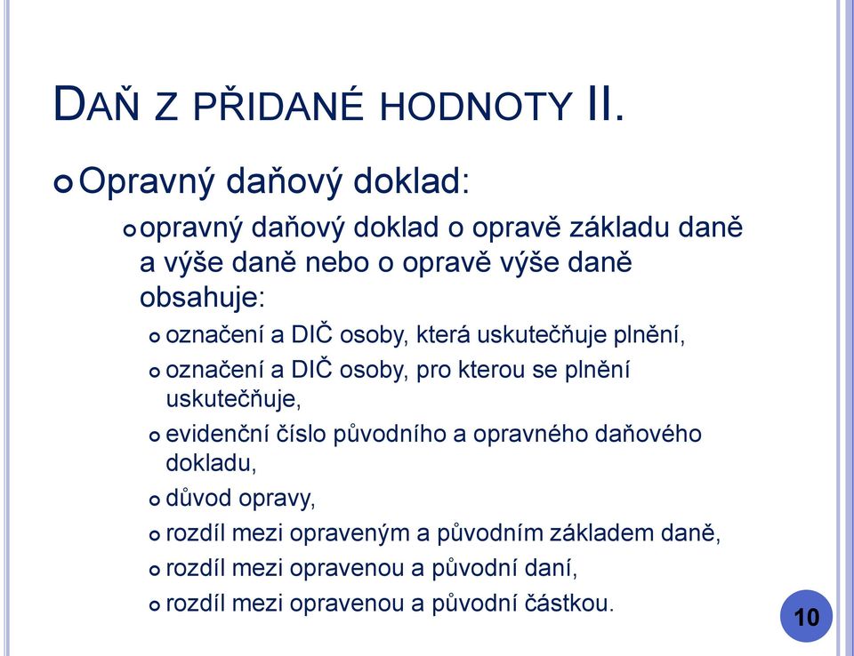 uskutečňuje, evidenční číslo původního a opravného daňového dokladu, důvod opravy, rozdíl mezi