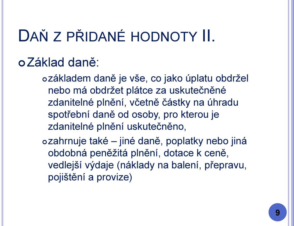 je zdanitelné plnění uskutečněno, zahrnuje také jiné daně, poplatky nebo jiná obdobná