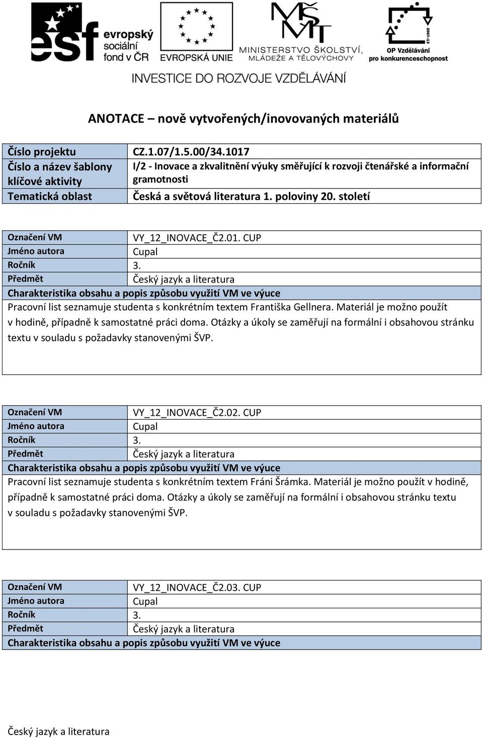 století VY_12_INOVACE_Č2.01. CUP Pracovní list seznamuje studenta s konkrétním textem Františka Gellnera.