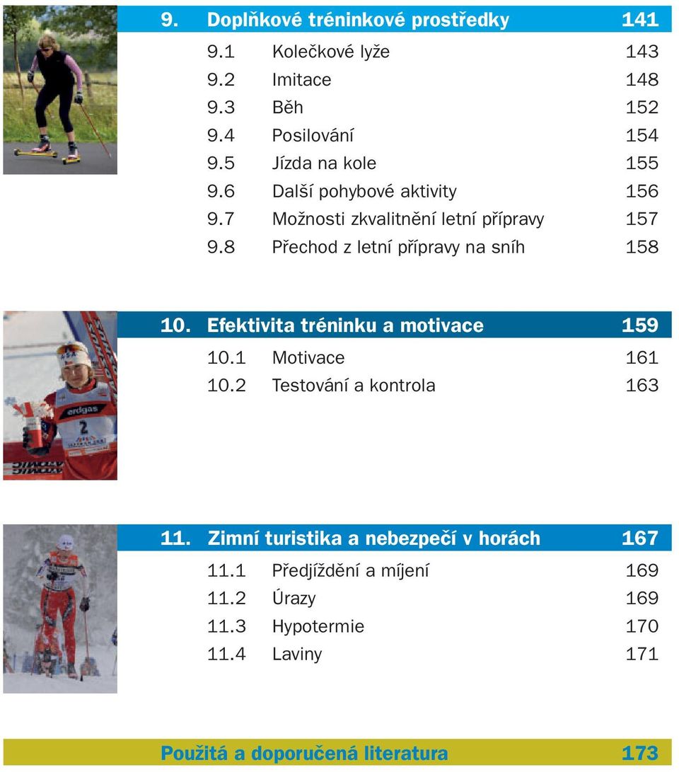 8 Přechod z letní přípravy na sníh 158 10. Efektivita tréninku a motivace 159 10.1 Motivace 161 10.