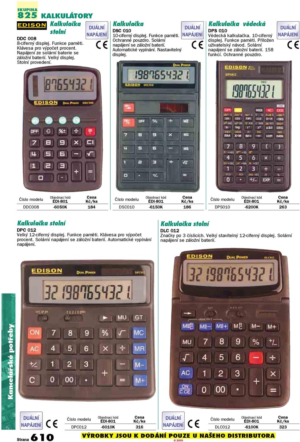 Kalkulačka vědecká DPS 010 Vědecká kalkulačka. 10-ciferný displej. Funkce paměti. Přiložen uživatelský návod. Solární napájení se záložní baterií. 158 funkcí. Ochranné pouzdro.