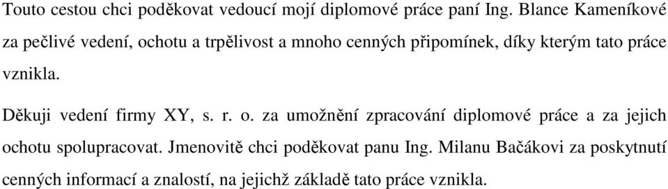 práce vznikla. Děkuji vedení firmy XY, s. r. o.