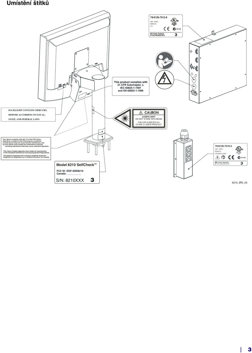 FEDERAL LAWS CAUTION LASER LIGHT DO NOT STARE INTO BEAM 0.95 mw at 630-670 nm CLASS 2 LASER PRODUCT This device complies with part 15 of the FCC Rules.