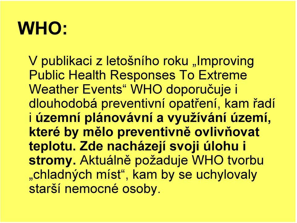 využívání území, které by mělo preventivně ovlivňovat teplotu.