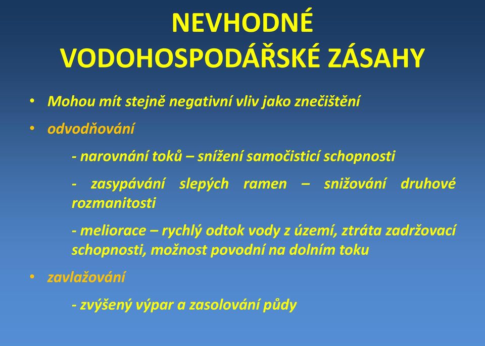 snižování druhové rozmanitosti meliorace rychlý odtok vody z území, ztráta