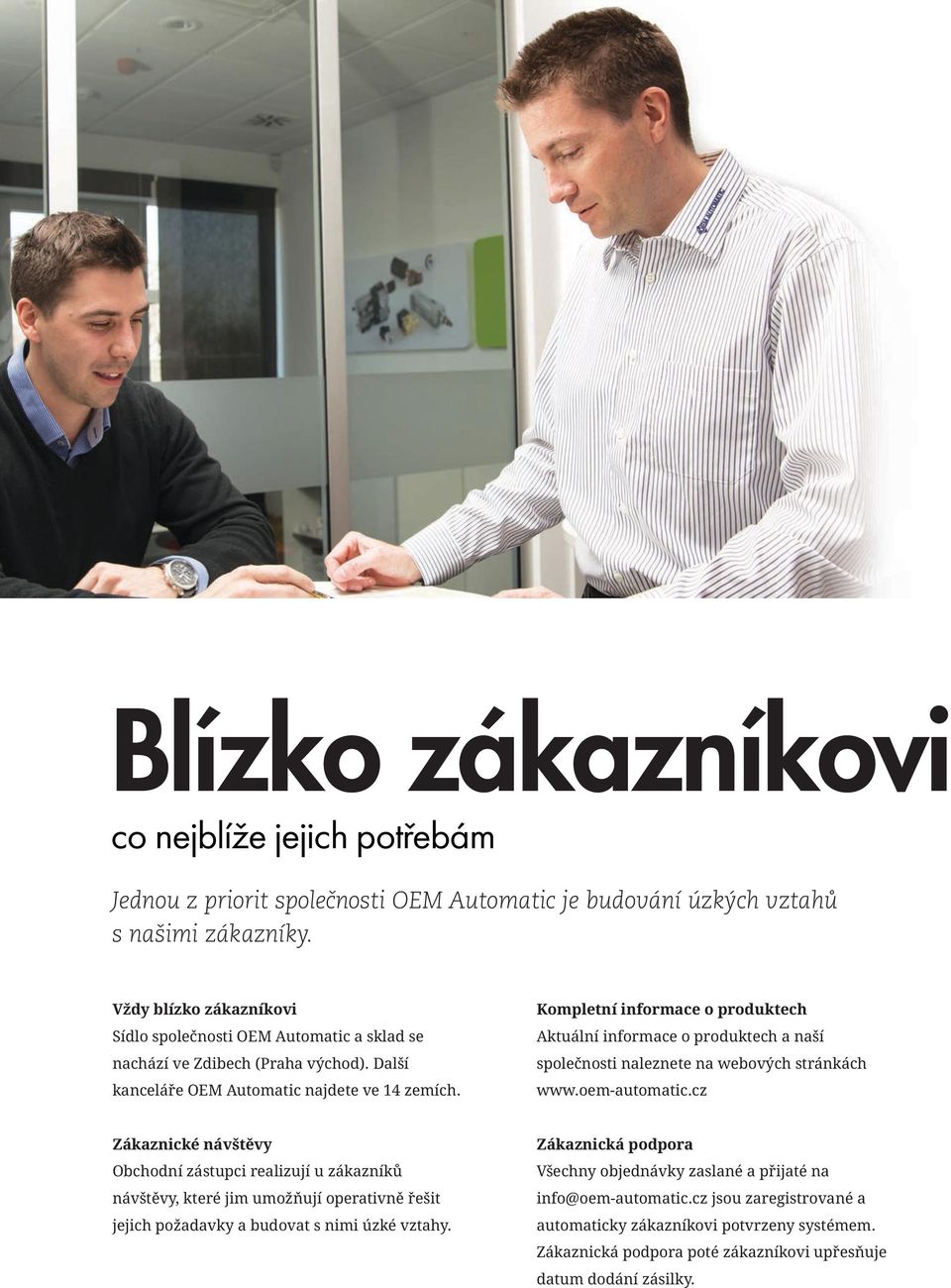 Kompletní informace o produktech Aktuální informace o produktech a naší společnosti naleznete na webových stránkách www.oem-automatic.