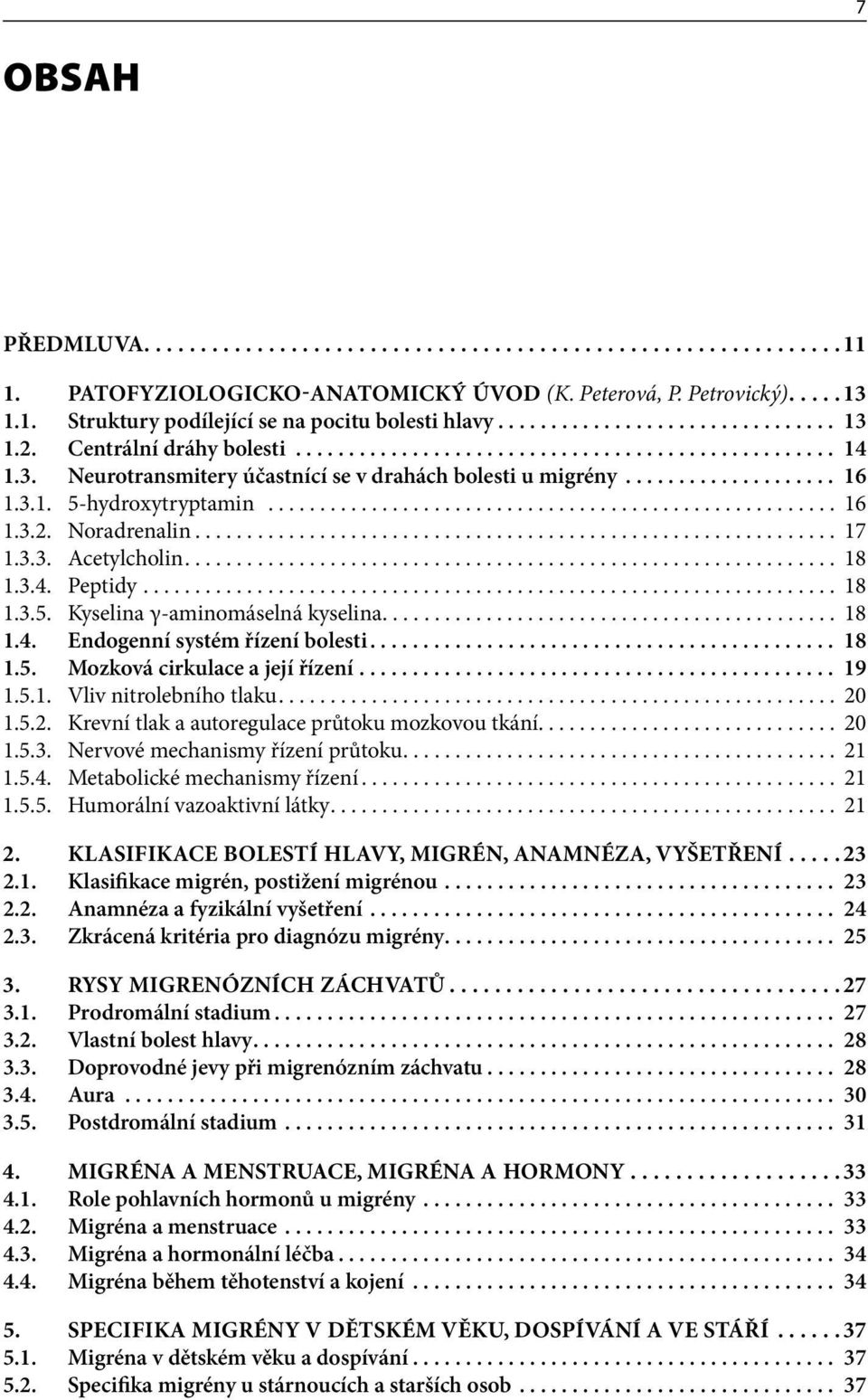 3.1. 5-hydroxytryptamin........................................................ 16 1.3.2. Noradrenalin.............................................................. 17 1.3.3. Acetylcholin............................................................... 18 1.