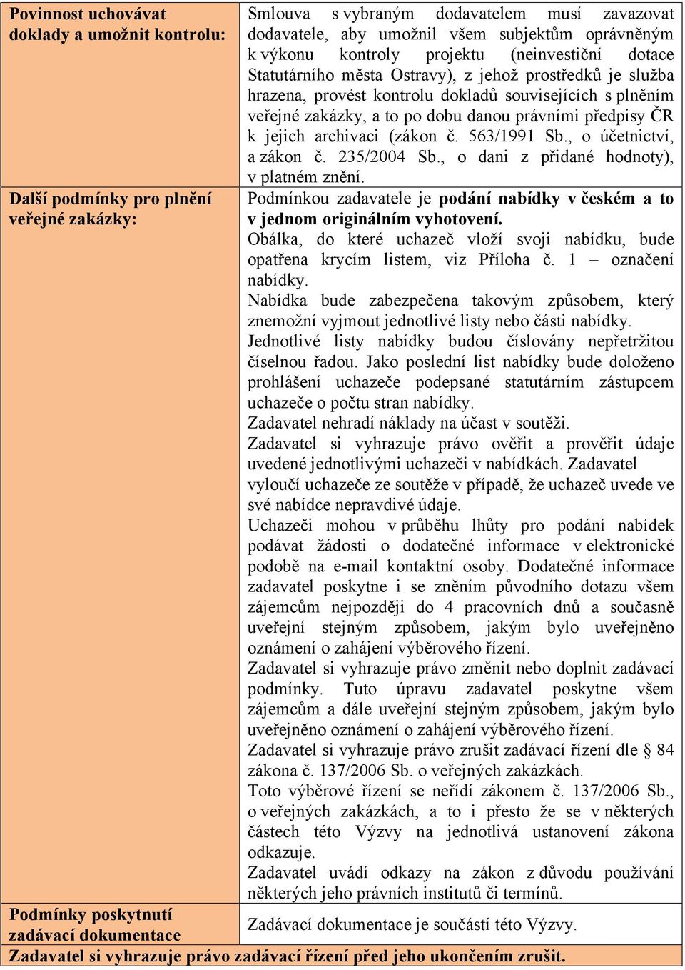 předpisy ČR k jejich archivaci (zákon č. 563/1991 Sb., o účetnictví, a zákon č. 235/2004 Sb., o dani z přidané hodnoty), v platném znění.