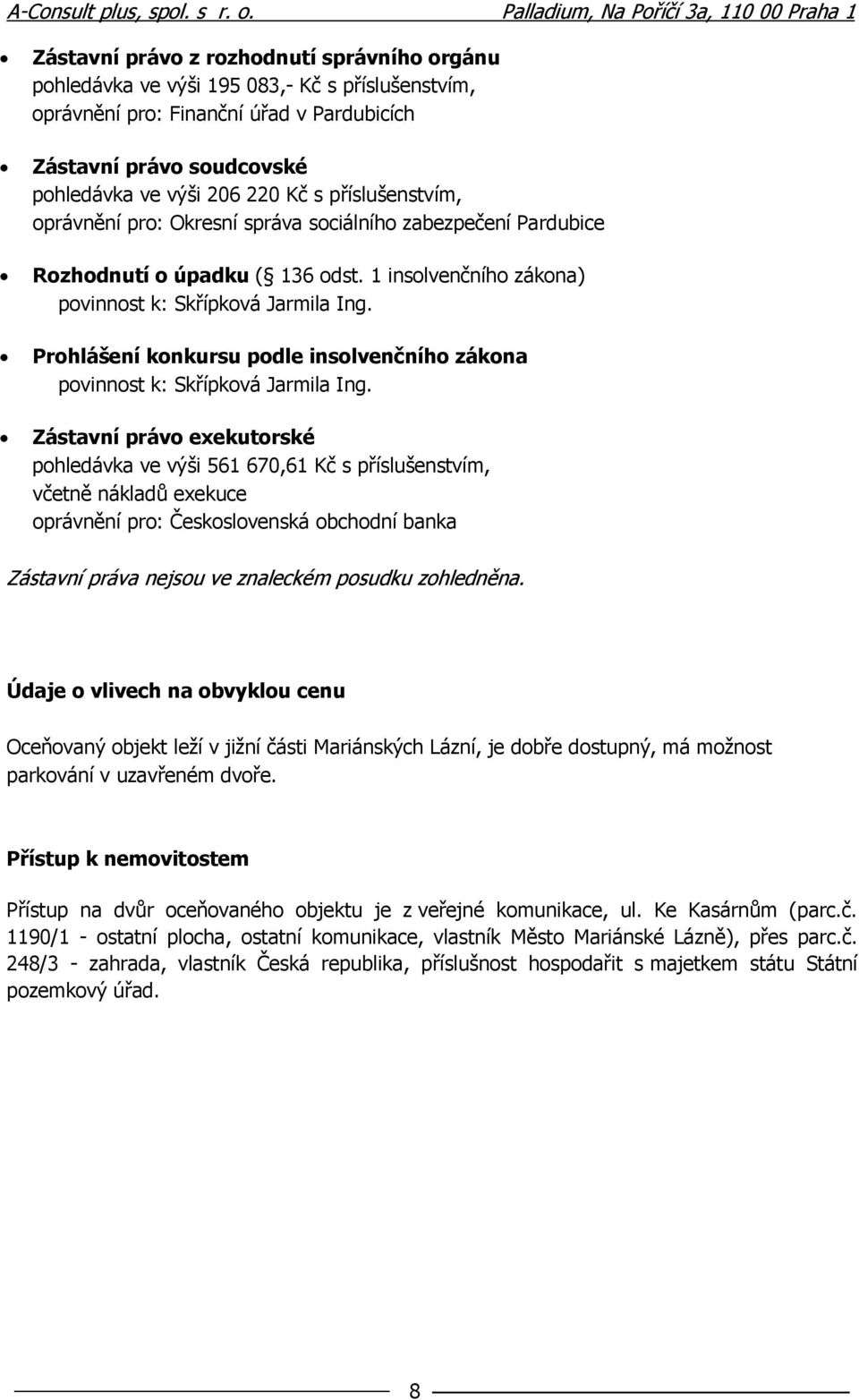 Prohlášení konkursu podle insolvenčního zákona povinnost k: Skřípková Jarmila Ing.