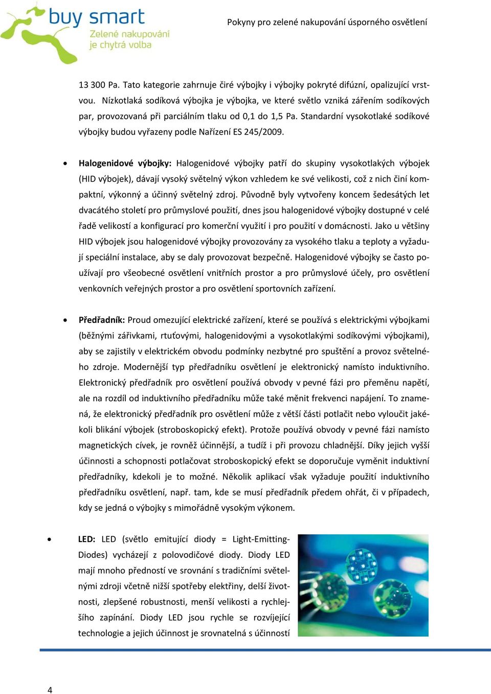 Standardní vysokotlaké sodíkové výbojky budou vyřazeny podle Nařízení ES 245/2009.