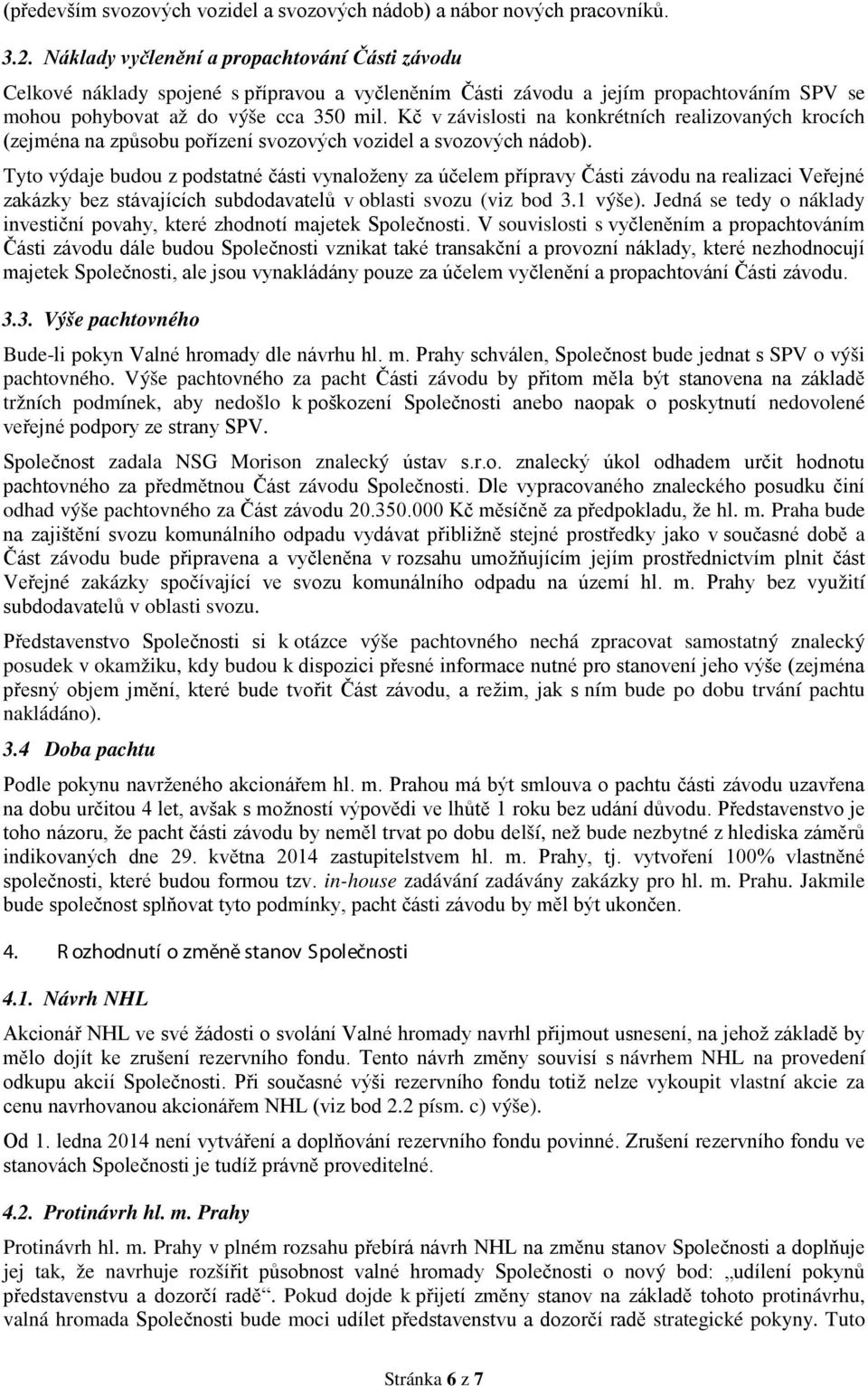 Kč v závislosti na konkrétních realizovaných krocích (zejména na způsobu pořízení svozových vozidel a svozových nádob).