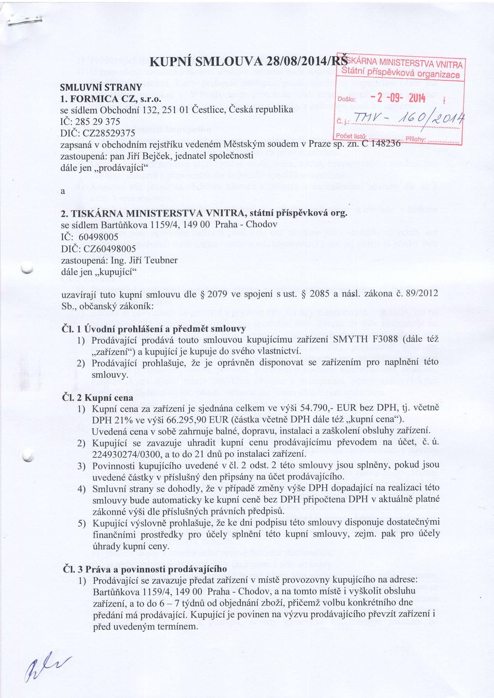 se sidlem Obchodni 132,25101 iestlice, eesk6 republika Ie: 285 29 375 DIC C228529375 zapsanhv obchodnim rejstiiku vedendm Mdstskym soudem v Praze$ zastoupenii: pan Jiii Bejdek, jednatel spolednosti