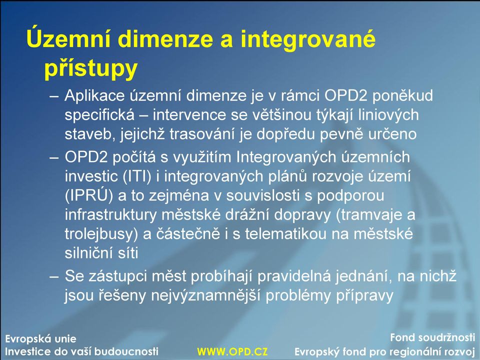 integrovaných plánů rozvoje území (IPRÚ) a to zejména v souvislosti s podporou infrastruktury městské drážní dopravy (tramvaje a