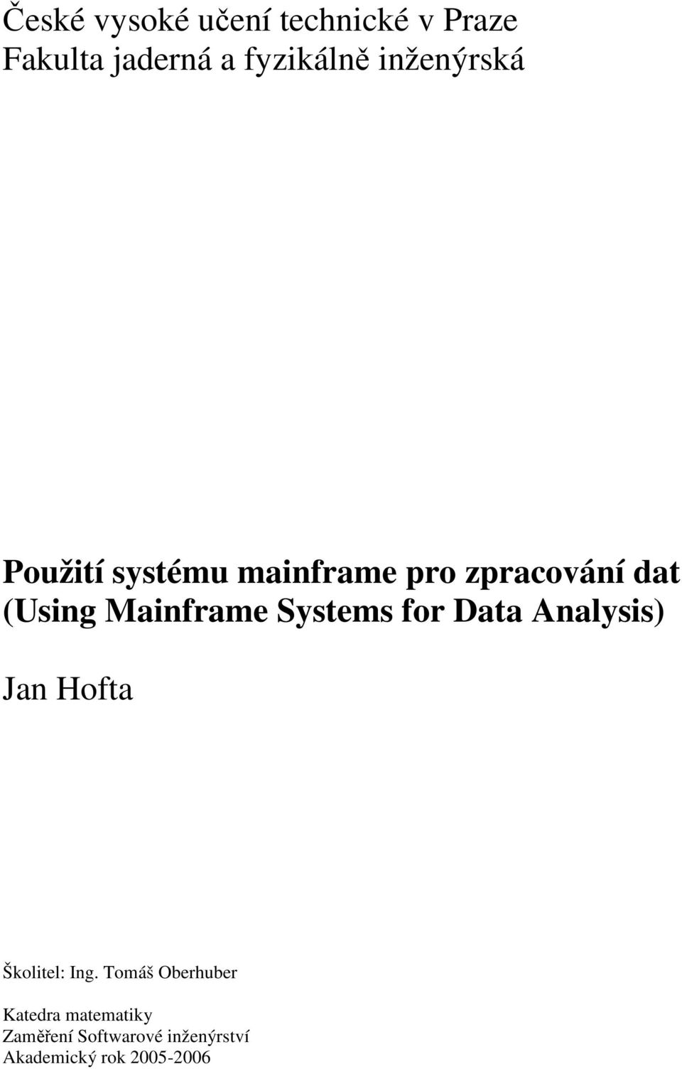 Mainframe Systems for Data Analysis) Jan Hofta Školitel: Ing.