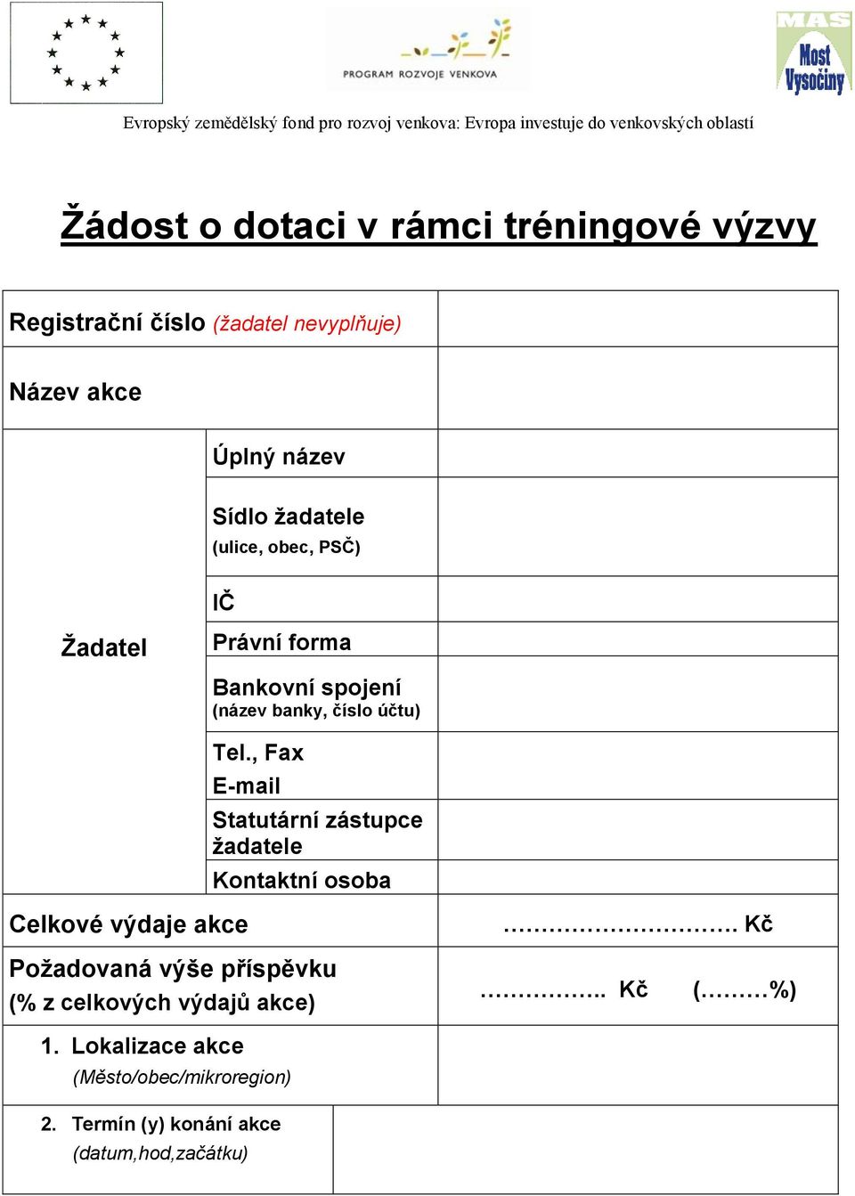 , Fax E-mail Statutární zástupce žadatele Kontaktní osoba Celkové výdaje akce.