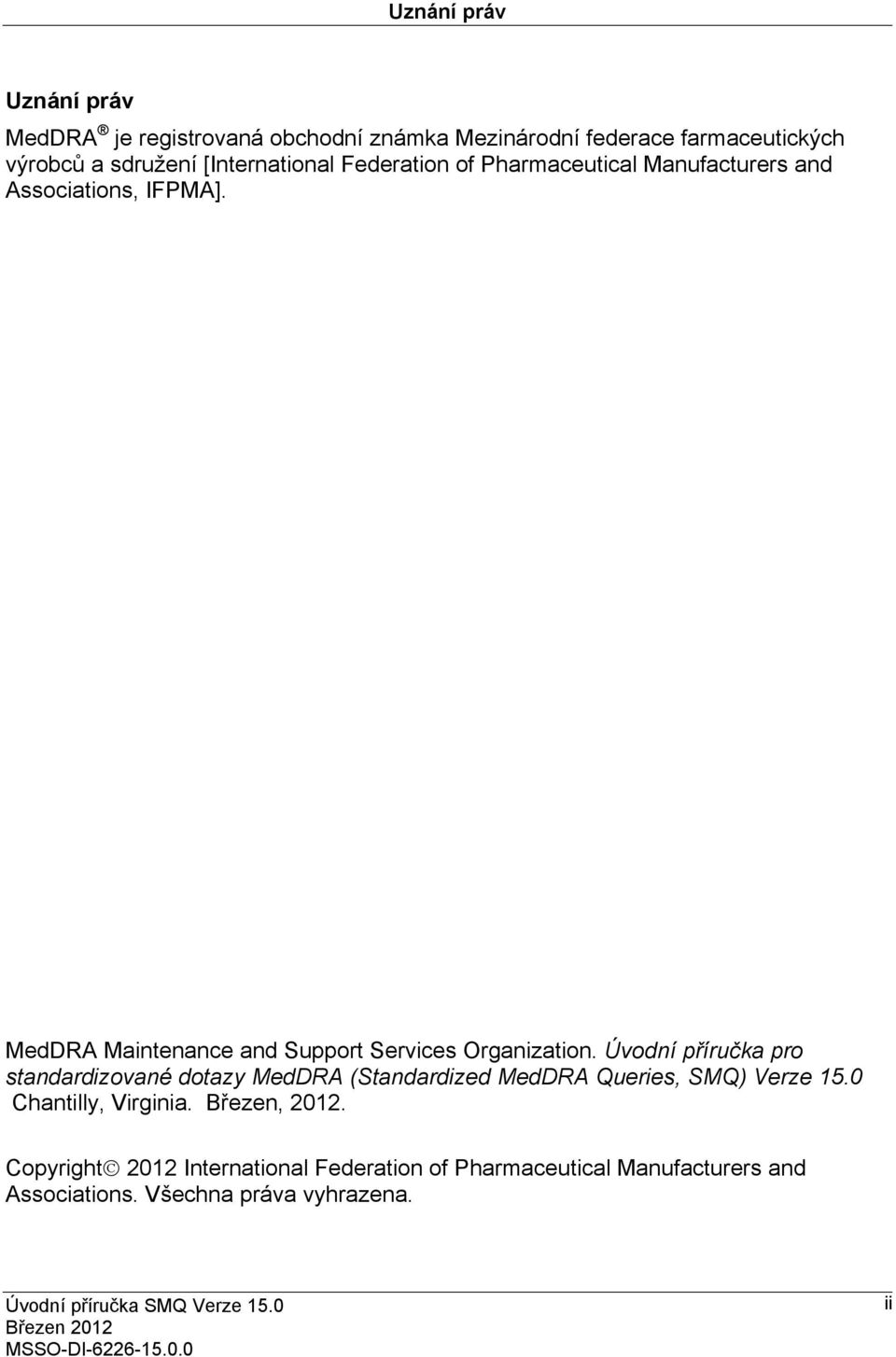 MedDRA Maintenance and Support Services Organization.