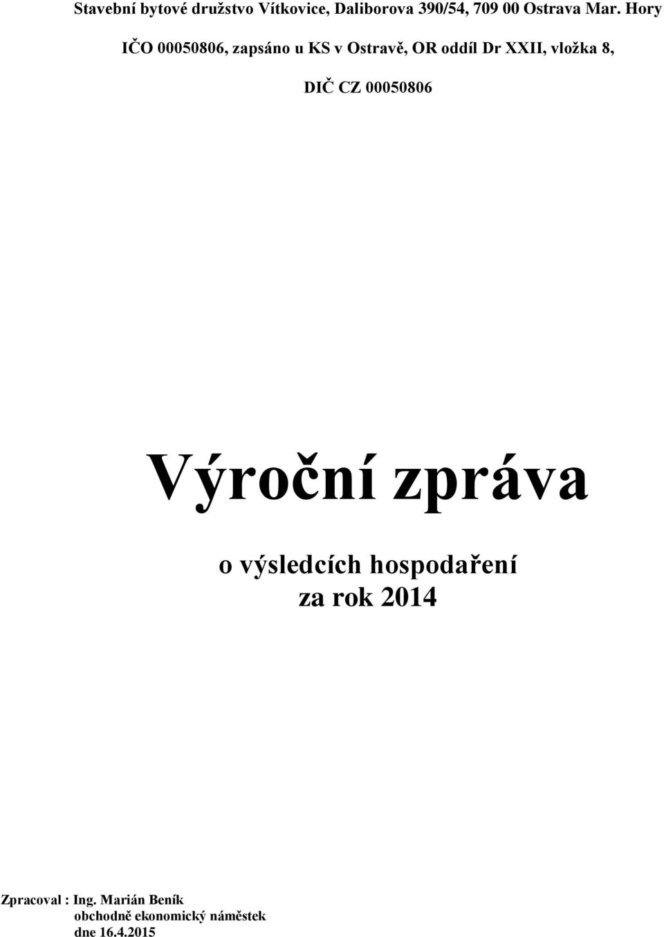 vložka 8, DIČ CZ 00050806 Výroční zpráva o výsledcích hospodaření za