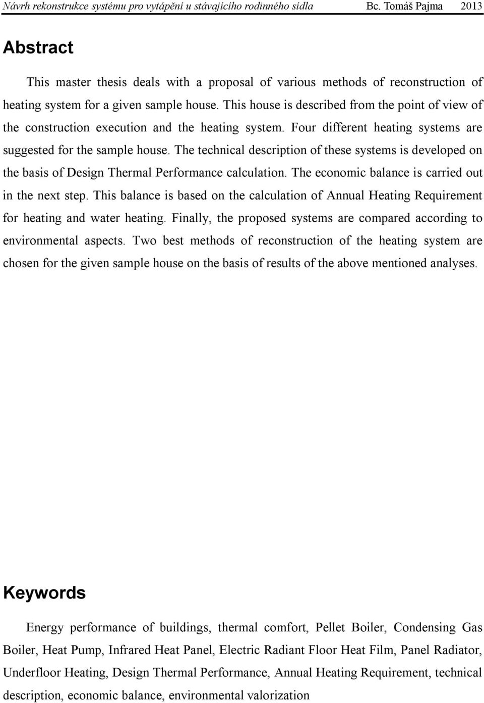 The technical description of these systems is developed on the basis of Design Thermal Performance calculation. The economic balance is carried out in the next step.