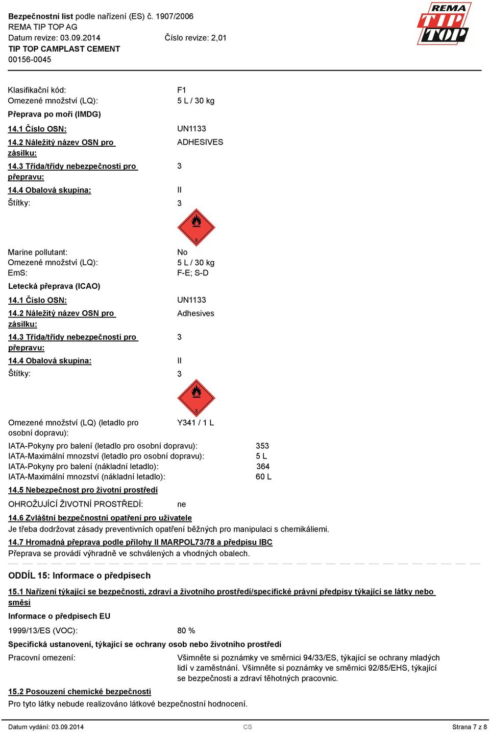 Třída/třídy nebezpečnosti pro přepravu: 14.