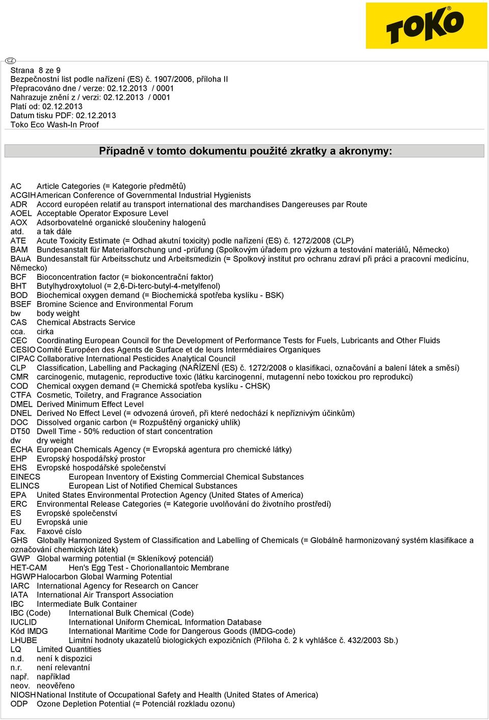 a tak dále ATE Acute Toxicity Estimate (= Odhad akutní toxicity) podle nařízení (ES) č.