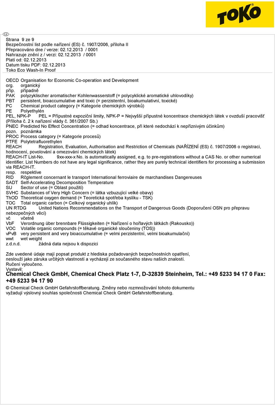 product category (= Kategorie chemických výrobků) PE Polyethylén PEL, NPK-P PEL = Přípustné expoziční limity, NPK-P = Nejvyšší přípustné koncentrace chemických látek v ovzduší pracovišť (Příloha č.