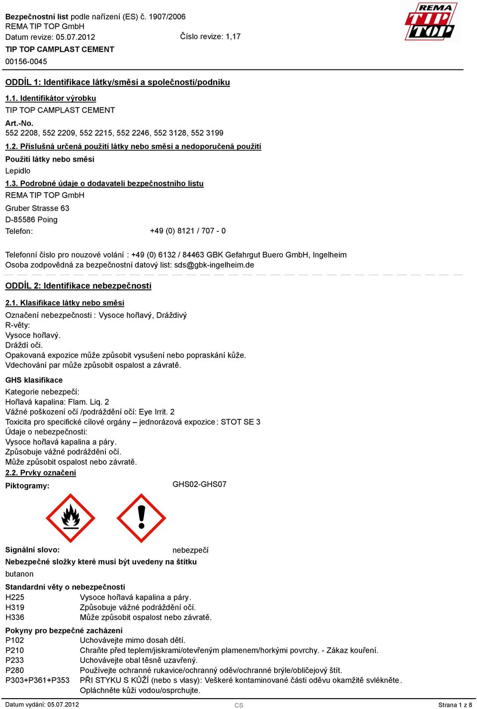 Ingelheim Osoba zodpovědná za bezpečnostní datový list: sds@gbk-ingelheim.de ODDÍL 2: Identifikace nebezpečnosti 2.1.