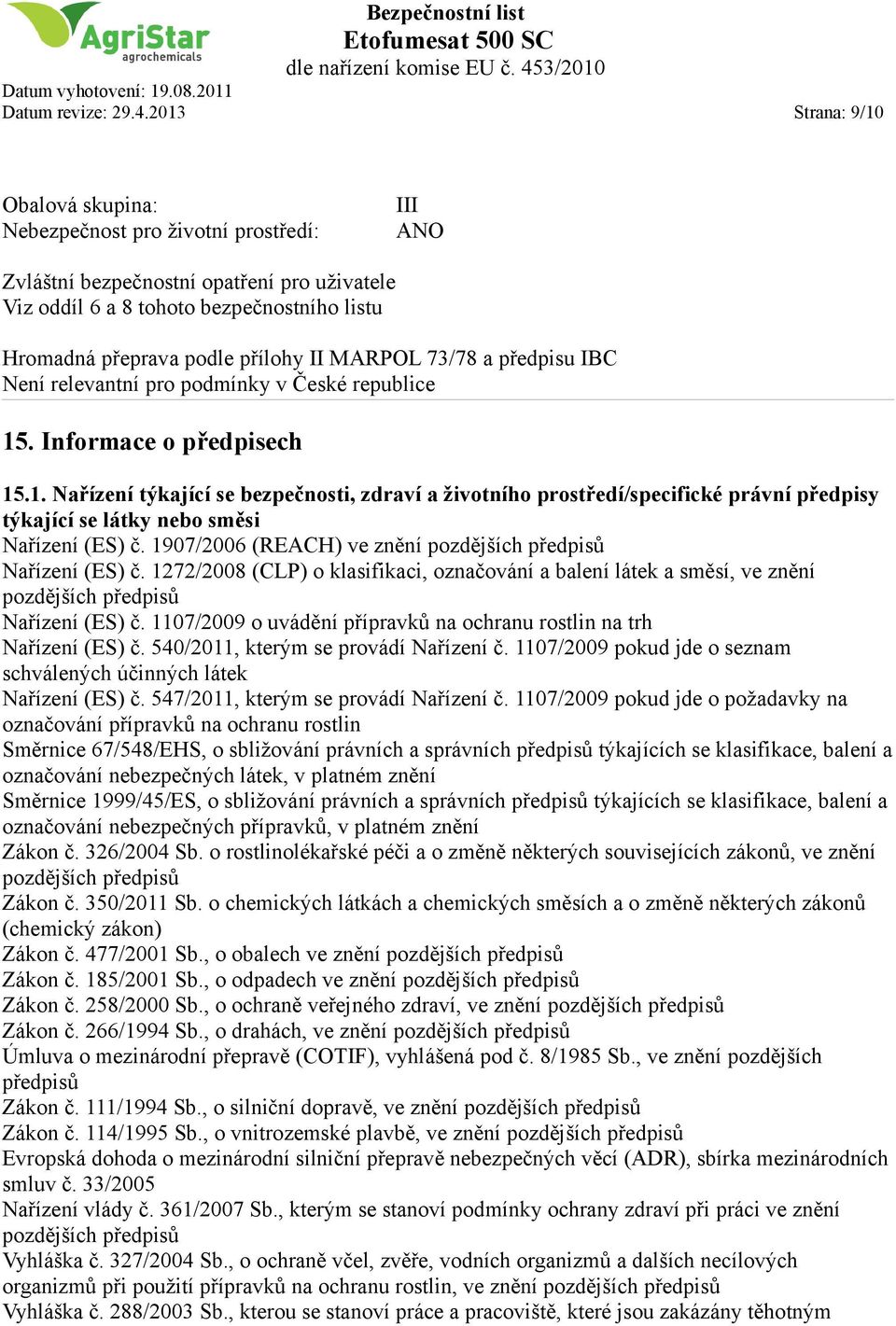 II MARPOL 73/78 a předpisu IBC Není relevantní pro podmínky v České republice 15